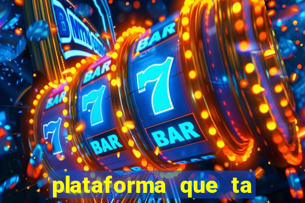 plataforma que ta pagando agora